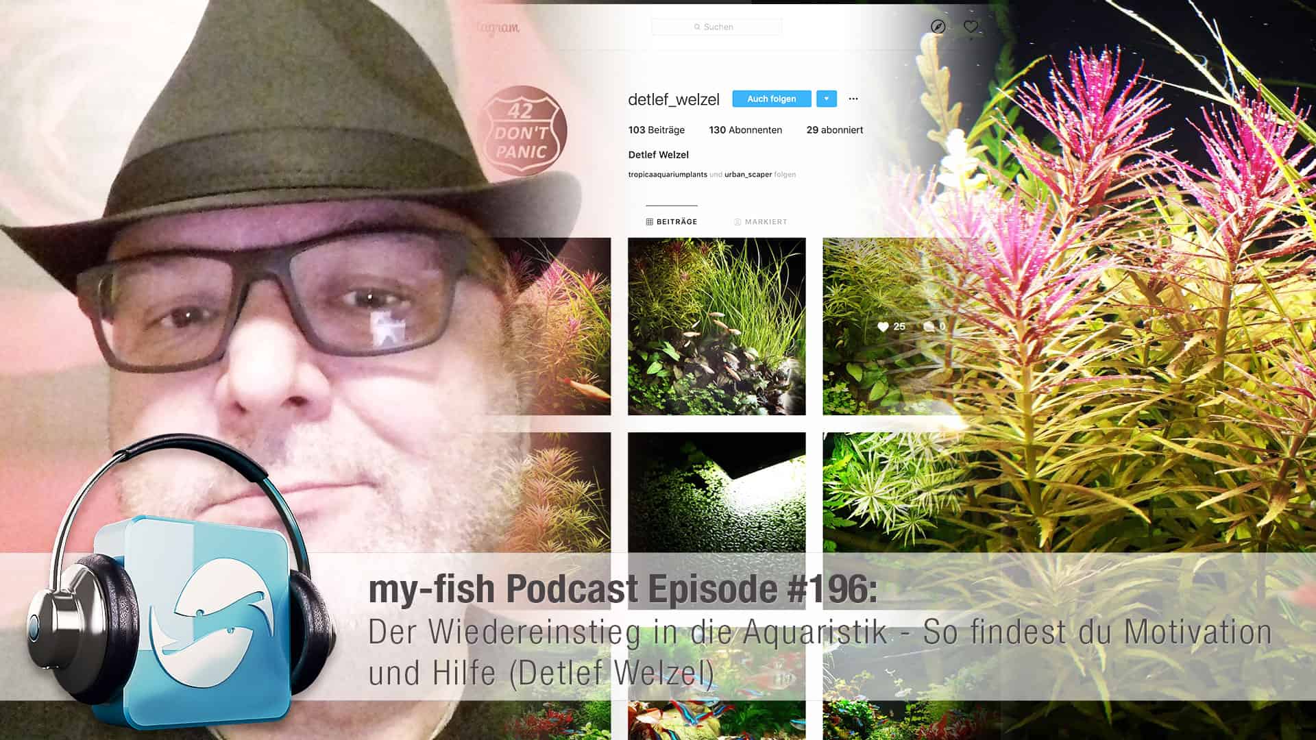 Podcast Episode #196: Der Wiedereinstieg in die Aquaristik - So findest du Motivation und Hilfe (Detlef Welzel)