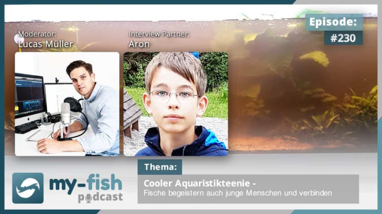 Podcast Episode #230: Cooler Aquaristikteenie - Fische begeistern auch junge Menschen und verbindet