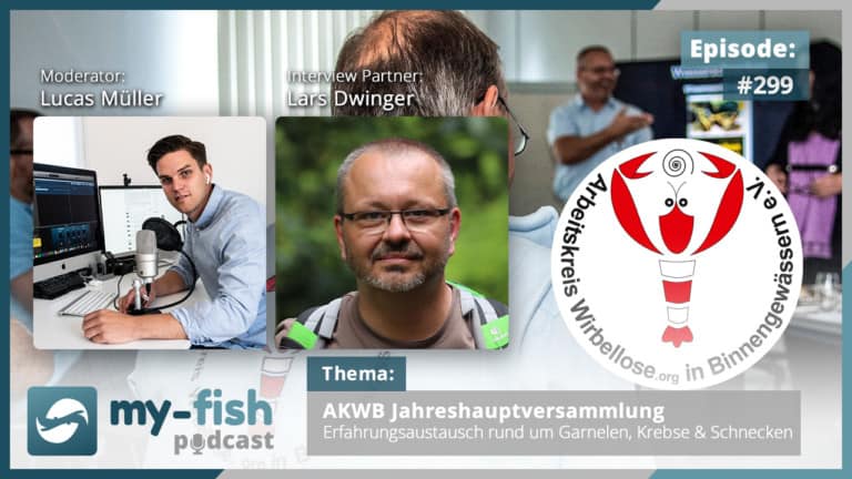 Podcast Episode #299: AKWB Jahreshauptversammlung - Erfahrungsaustausch rund um Garnelen, Krebse & Schnecken (Lars Dwinger)