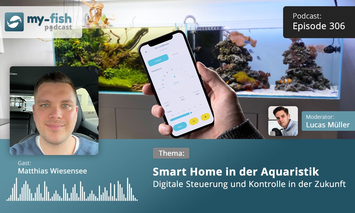 Podcast Episode #306: Smart Home in der Aquaristik - Digitale Steuerung und Kontrolle in der Zukunft (Matthias Wiesensee)